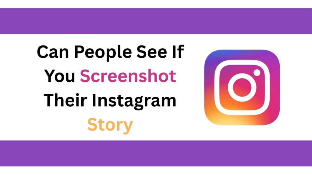 can people see if you screenshot their instagram story