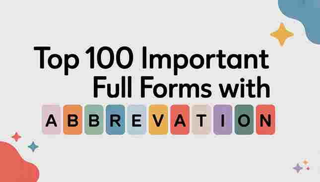 Top 100 Important Full Forms with Abbreviation List Important Full Forms with Abbreviation